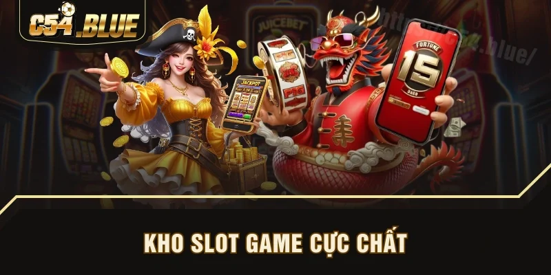 Kho slot game cực chất